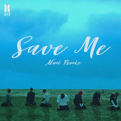 Stream bts (방탄소년단) - save me (almi remix) | Free Download by Almi | Listen  online for free on SoundCloud