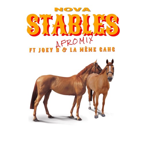 N O V A Ft. Joey B x LaMeme Gang - Stables Afro-Mix(Prod.By N O V A)