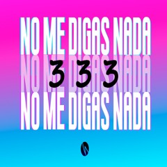 NO ME DIGAS NADA