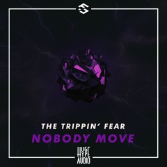 THE TRIPPIN' FEAR - Nobody Move
