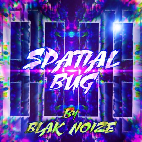 BLAK NOIZE - Spatial Bug 175