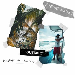 Krane & Laxcity- Outside (EYEZIC Remix)