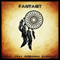 Fantasy - Rosanna Eastman & Spelk