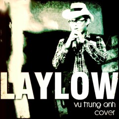 LAY LOW (Josh Turner Cover) - Vũ Trung Anh // Mixed by Đạt Baritune