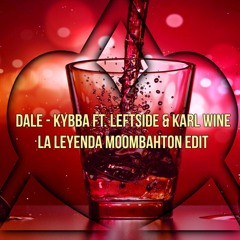 Dale - Kybba ft. Leftside & Karl Wine (La Leyenda Moombahton Edit)