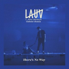 Lauv - There´s No Way Ft. Julia Michaels (Gabriel Remix)