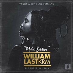 William Last KRM - Mpho Sebina (Prod. By Fella)