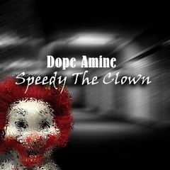 Dope Amine - Speedy The Clown (Original Mix) remaster