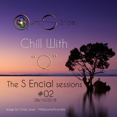 Chill with "Q" - The S Encial Sessions #02  - 06.10.18