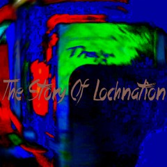 The Story Of Lochnation (Snippet)