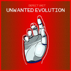 UNWANTED EVOLUTION
