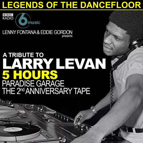 BBC Legends Of The Dancefloor - A Tribute To Larry Levan Paradise Garage 2nd Anniversary Tape 1979