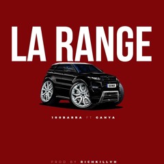 Ganya “LA RANGE” ft. 100 Barra prod. By: Richkillvh