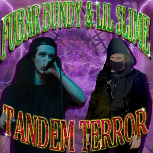 Tandem Terror (ft. LIL SLIME DA GARBAGE MANE)
