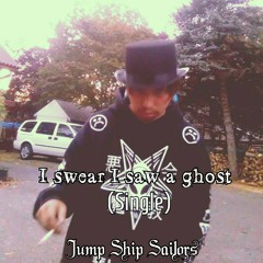 Jump Ship Sailors - I swear I saw a ghost (Single)