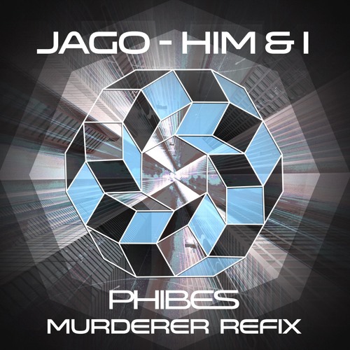 JAGO - Him & I (Phibes Murderer Refix)(FREE DL)