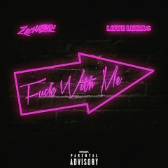 Fuck With Me - Zachariah ft. LOVE LUCA$ (Prod. BruferrBeatz)