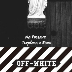 Traplonn x Beau - No Pressure