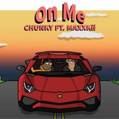 Chunky - "On Me" (ft Maxxkii)
