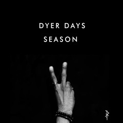 DYER DAYS SEASON 2