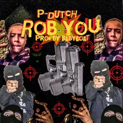 PDUTCH - ROB YOU [PROD. BABYGOAT]