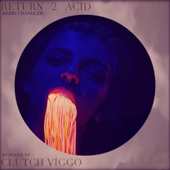Kerri Chandler - Return 2 Acid (STEFANO ALEKIARA EDIT)[2018]