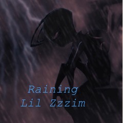 Raining x Lil Zzzim