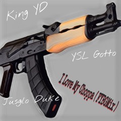 King YD YSL Gotto Jusglo Duke Love My Choppa Remix
