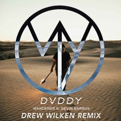 DVDDY - Wanderer (feat. Devin Barrus) [Drew Wilken Remix]