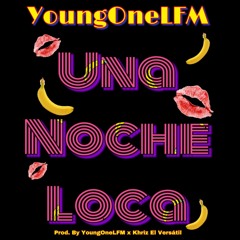 Una Noche Loca (Prod. By YoungOne x Khriz El Versatil)