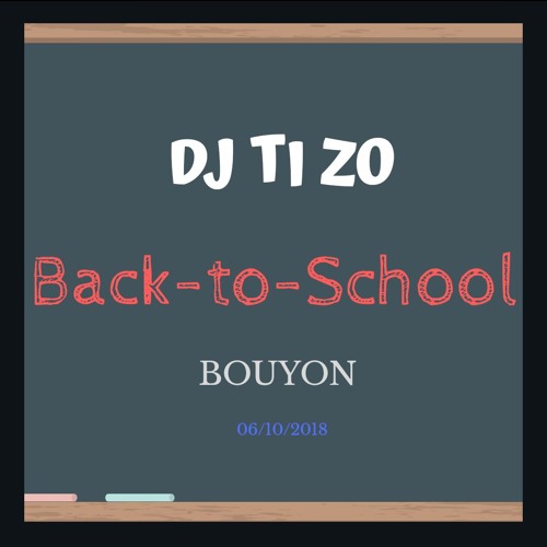 BACK TO SCHOOL BOUYON - DJ TI ZO