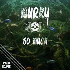 Murky - So Much