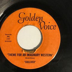 Theme For An Imaginary Western/ Gulliver