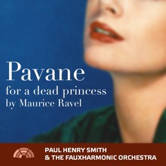 Pavane for a dead princess, by Maurice Ravel
