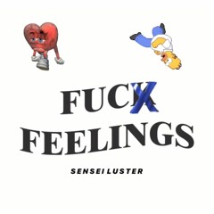 Fuck feelings