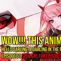 WOW!!! This Anime! | Hello Darling: A Darling in the Franxx podcast - Episode 01