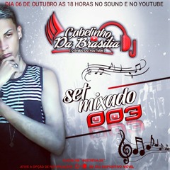SET MIXADO 003 DJ CABELINHO DA BRASÍLIA  [ SO BEAT MODINHA ] LANÇAMENTO 2018