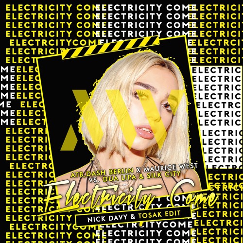 ATB,Dash Berlin x Maurice West vs. Dua Lipa & Silk City - Electricity Come (Nick Davy & TOSAK Edit)