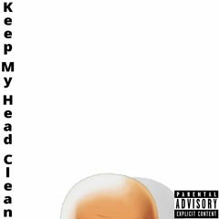 Keep My Head Clean
