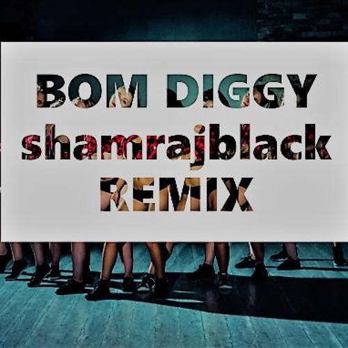 Bom Diggy (shamrajblack Remix)