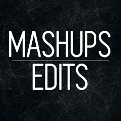 Mashups / Edits