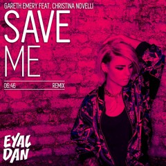 Gareth Emery Feat. Christina Novelli - Save Me (Eyal Dan Remix) [FREE DOWNLOAD]
