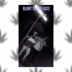 BLUNT TO THE FACE! (FT. OLLIE POP)
