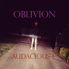 Audacious-E - Oblivion (Prod. 25 x Trappie Chann)