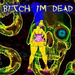 BITCH IM DEAD (Feat. Rugged Ronny, Beta Bennie, and Voice box Vinnie)