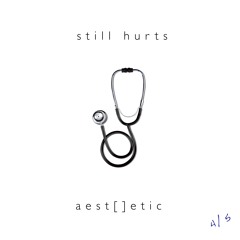Aestetic - Still Hurts