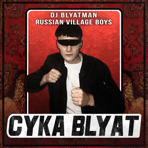Stream DJ Blyatman & Russian Village Boys - Cyka Blyat by DJ Blyatman |  Listen online for free on SoundCloud