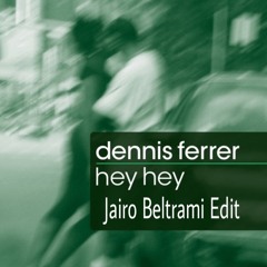 Dennis Ferrer - Hey Hey (Jairo Beltrami Edit)