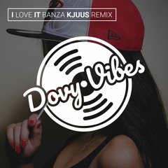 I Love It (Banza & Kjuus Remix)