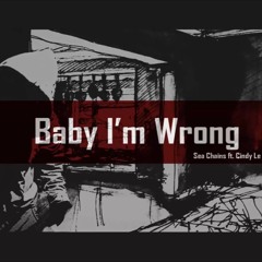 Baby Im Wrong - Sea Chains X Cindy Le (STEE X Rhyskai Mix)